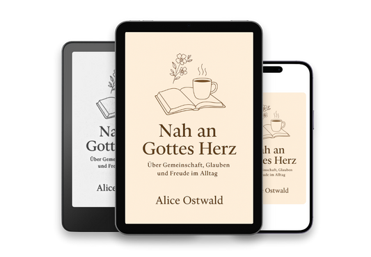 Nah an Gottes Herz – Ein Wegbegleiter für deinen Alltag